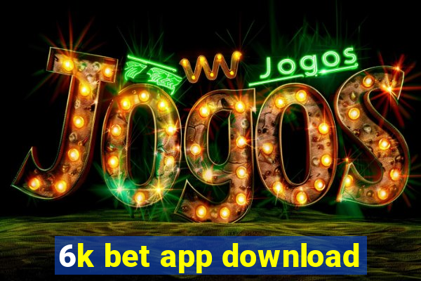 6k bet app download